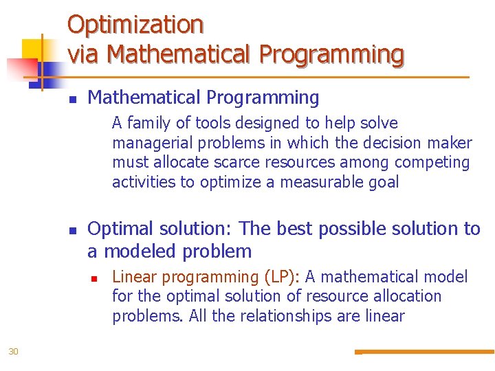Optimization via Mathematical Programming n Mathematical Programming A family of tools designed to help