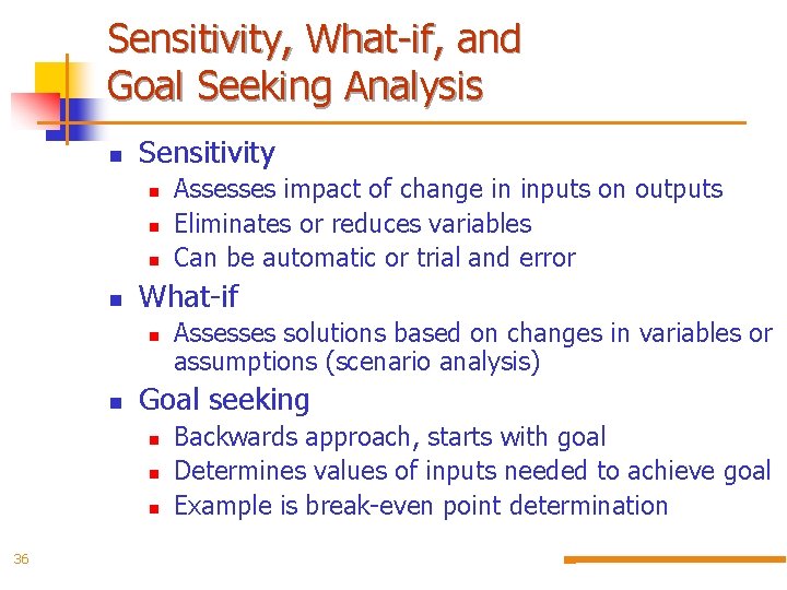 Sensitivity, What-if, and Goal Seeking Analysis n Sensitivity n n What-if n n Assesses
