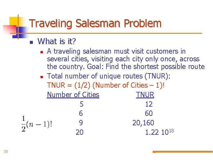 Traveling Salesman Problem n What is it? n n 39 A traveling salesman must