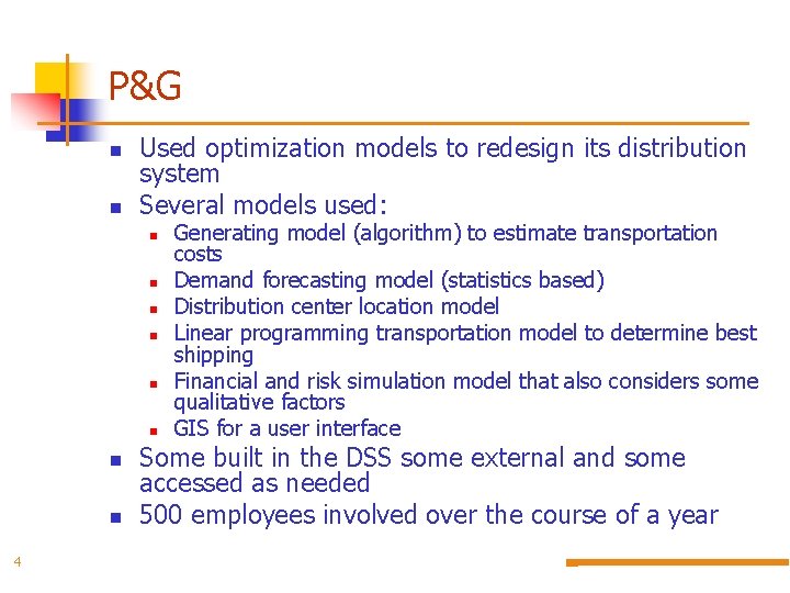 P&G n n Used optimization models to redesign its distribution system Several models used:
