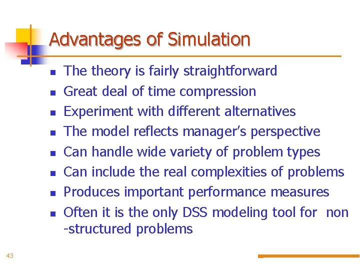 Advantages of Simulation n n n n 43 The theory is fairly straightforward Great