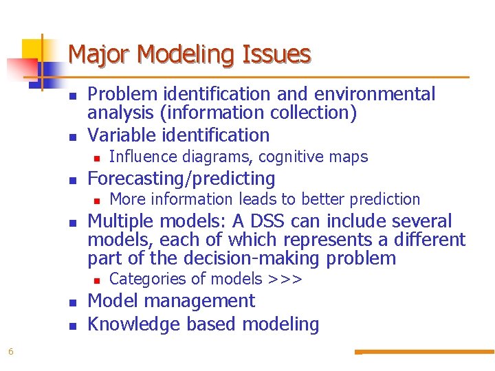 Major Modeling Issues n n Problem identification and environmental analysis (information collection) Variable identification