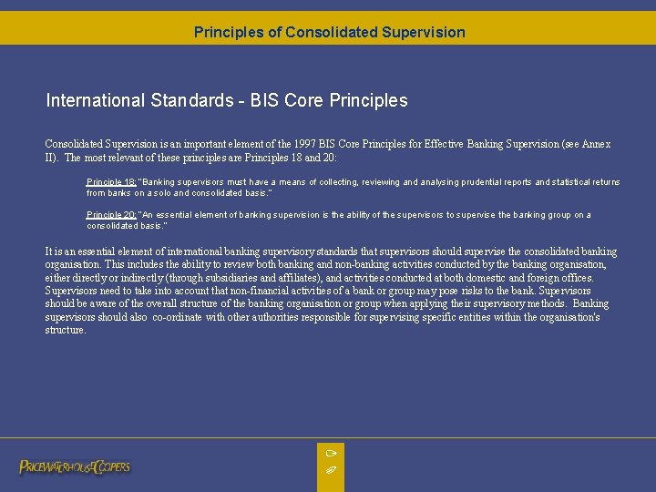 Principles of Consolidated Supervision International Standards - BIS Core Principles Consolidated Supervision is an