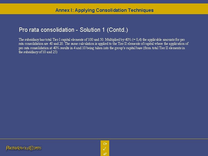 Annex I: Applying Consolidation Techniques Pro rata consolidation - Solution 1 (Contd. ) The