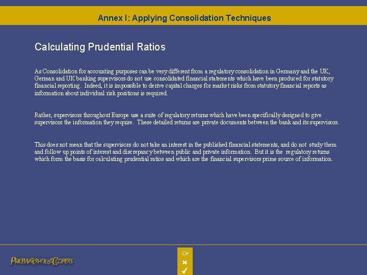 Annex I: Applying Consolidation Techniques Calculating Prudential Ratios As Consolidation for accounting purposes can