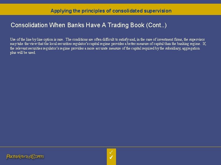 Applying the principles of consolidated supervision Consolidation When Banks Have A Trading Book (Cont.