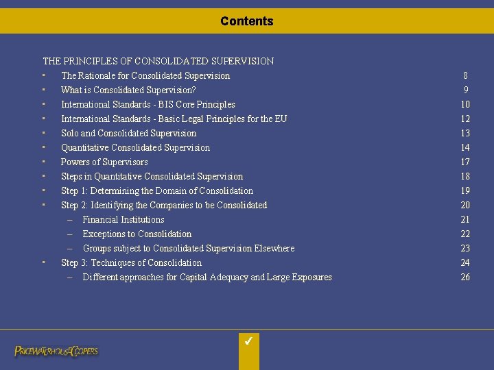 Contents THE PRINCIPLES OF CONSOLIDATED SUPERVISION • The Rationale for Consolidated Supervision • •