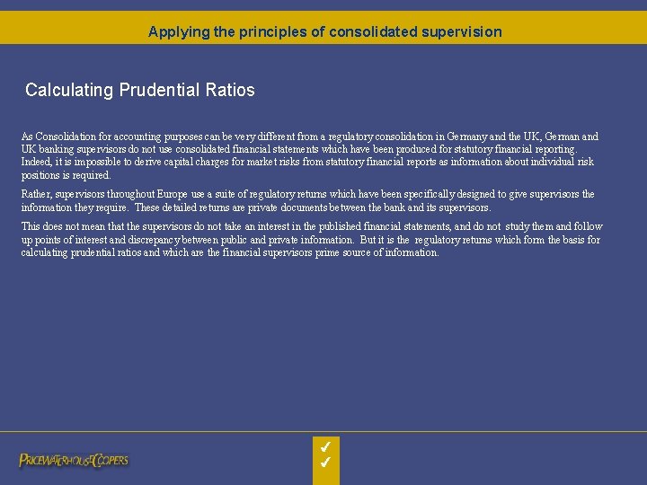 Applying the principles of consolidated supervision Calculating Prudential Ratios As Consolidation for accounting purposes