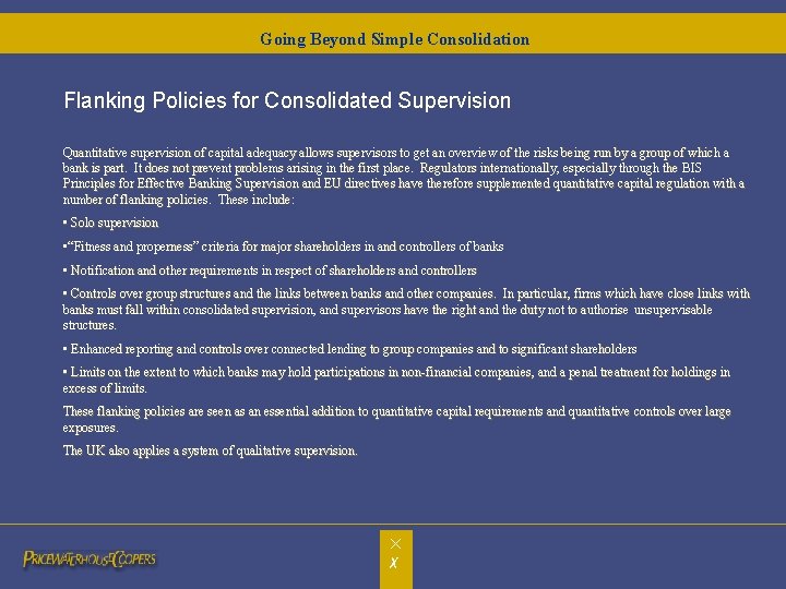Going Beyond Simple Consolidation Flanking Policies for Consolidated Supervision Quantitative supervision of capital adequacy