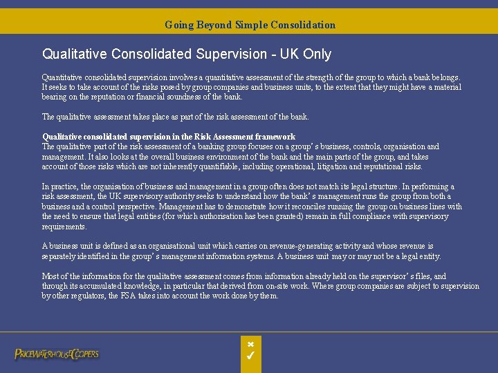 Going Beyond Simple Consolidation Qualitative Consolidated Supervision - UK Only Quantitative consolidated supervision involves