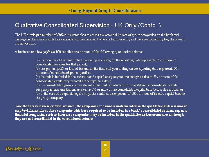 Going Beyond Simple Consolidation Qualitative Consolidated Supervision - UK Only (Contd. . ) The