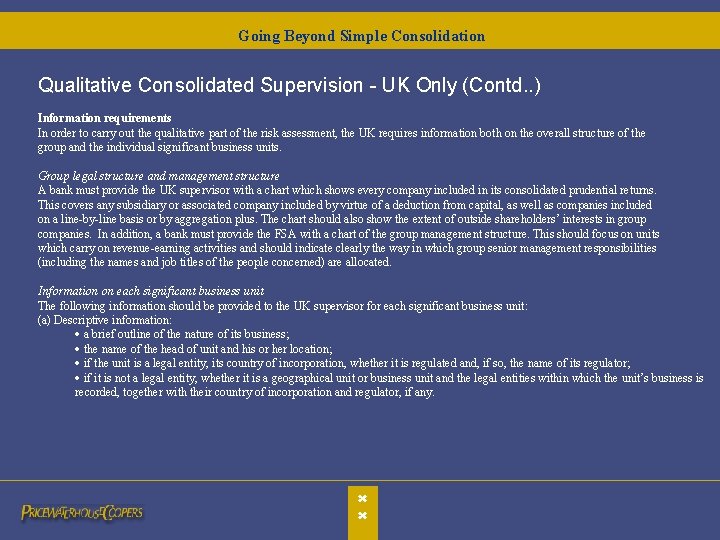 Going Beyond Simple Consolidation Qualitative Consolidated Supervision - UK Only (Contd. . ) Information