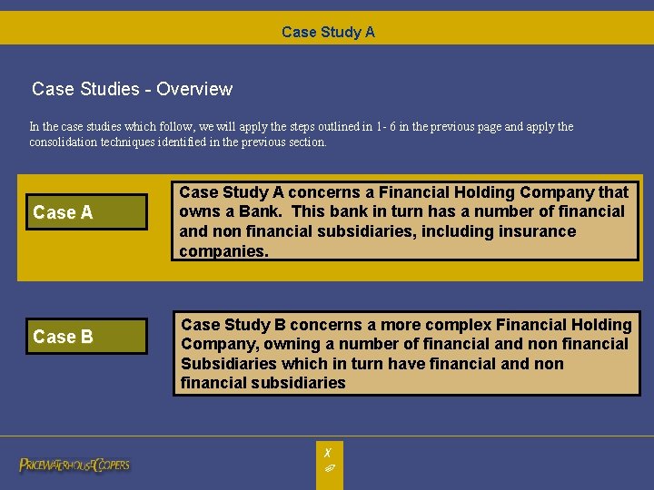 Case Study A Case Studies - Overview In the case studies which follow, we