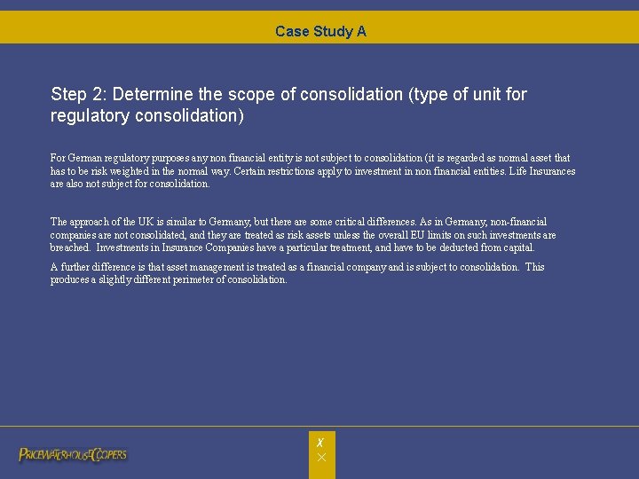 Case Study A Step 2: Determine the scope of consolidation (type of unit for