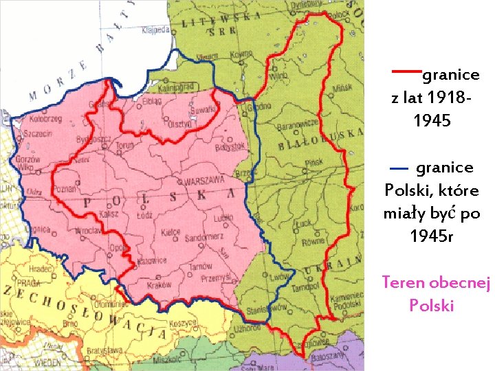 —granice z lat 19181945 — granice Polski, które miały być po 1945 r Teren