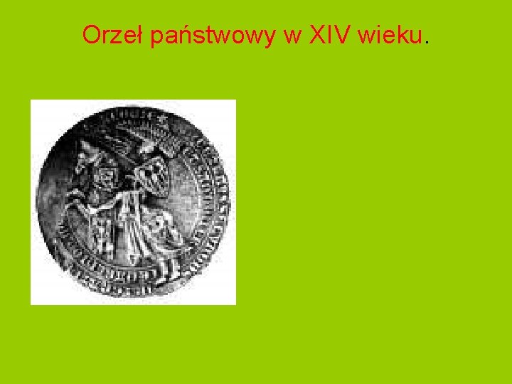 Orzeł państwowy w XIV wieku. 