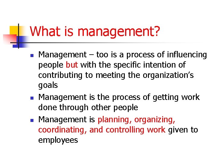 What is management? n n n Management – too is a process of influencing