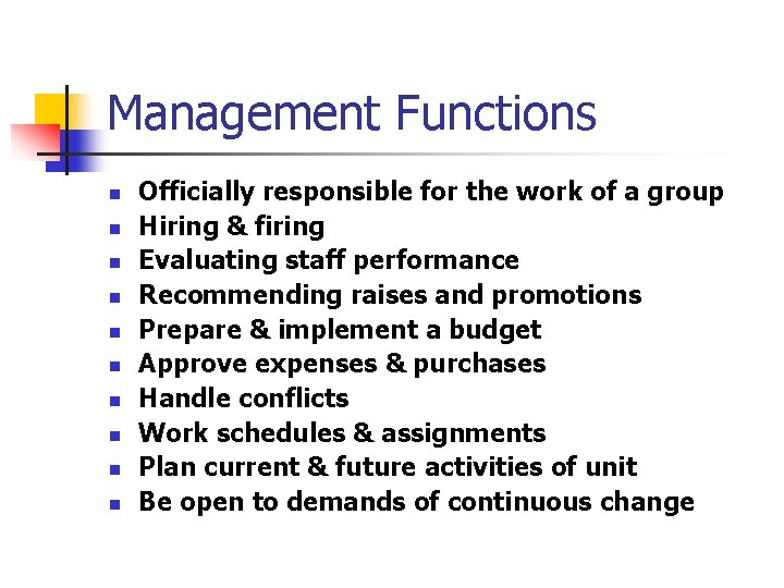 Management Functions n n n n n Officially responsible for the work of a