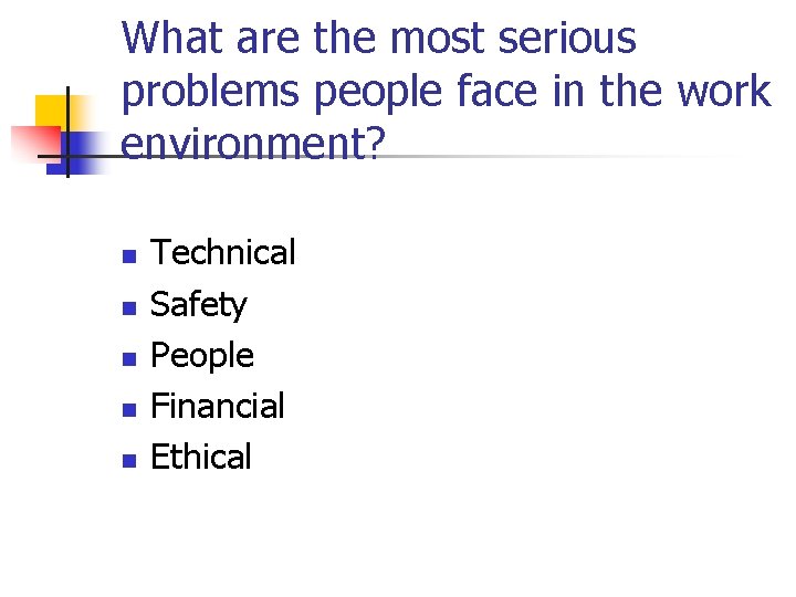 What are the most serious problems people face in the work environment? n n