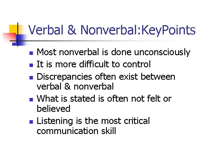 Verbal & Nonverbal: Key. Points n n n Most nonverbal is done unconsciously It