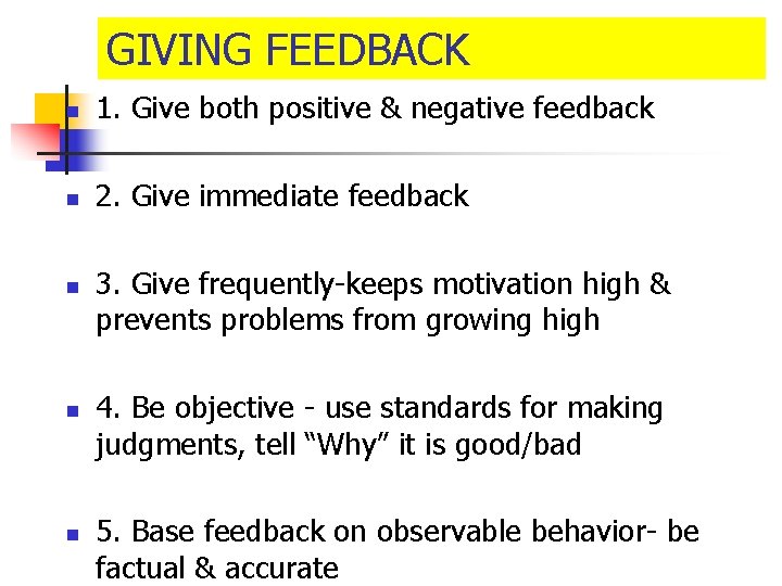 GIVING FEEDBACK n 1. Give both positive & negative feedback n 2. Give immediate