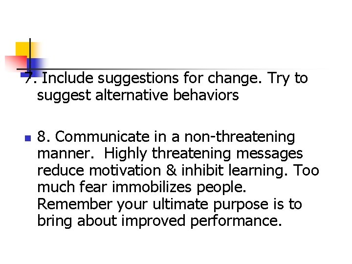 7. Include suggestions for change. Try to suggest alternative behaviors n 8. Communicate in