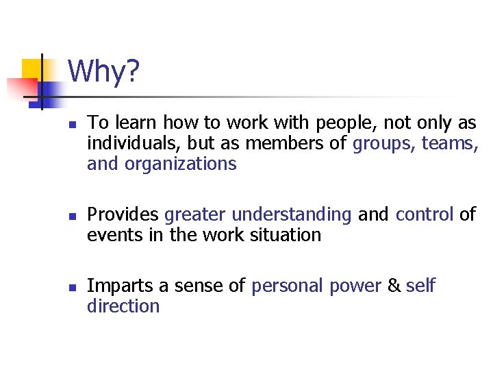 Why? n n n To learn how to work with people, not only as