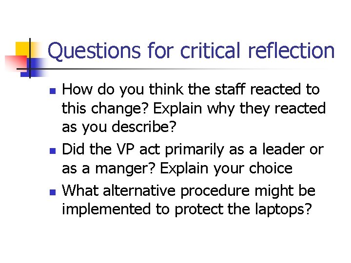Questions for critical reflection n How do you think the staff reacted to this