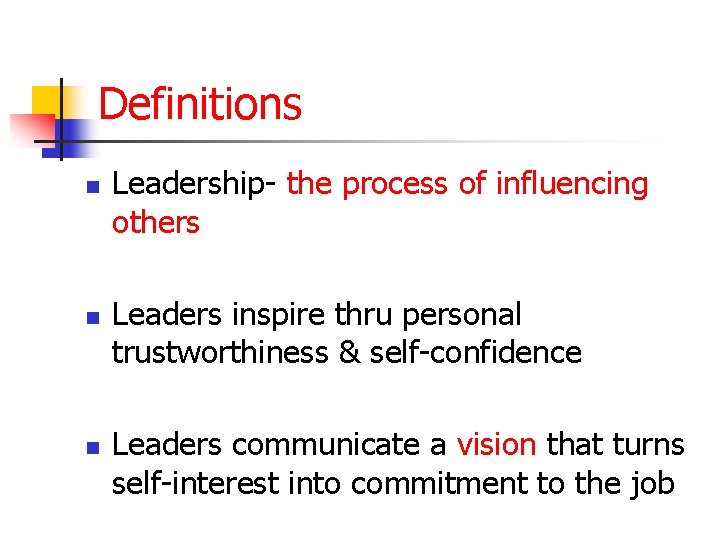 Definitions n n n Leadership- the process of influencing others Leaders inspire thru personal