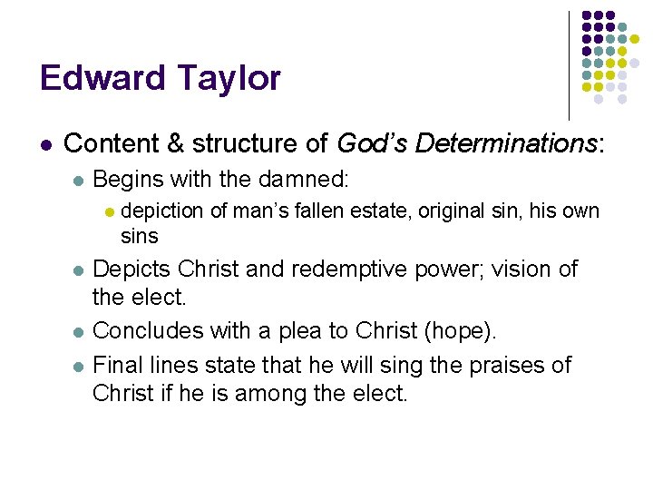 Edward Taylor l Content & structure of God’s Determinations: l Begins with the damned: