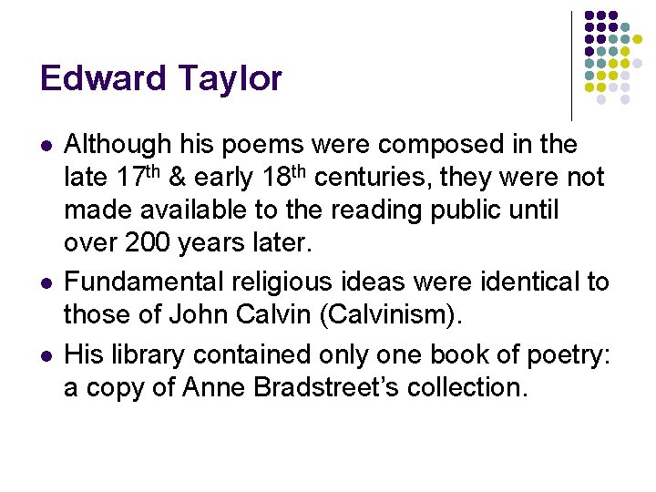 Edward Taylor l l l Although his poems were composed in the late 17