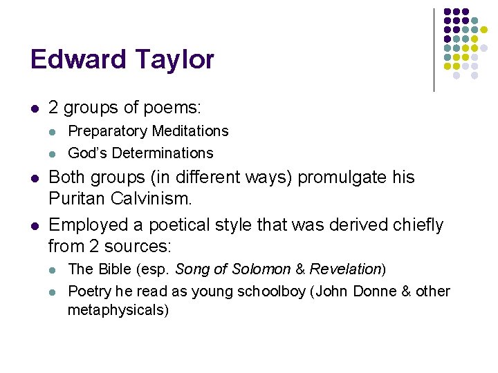 Edward Taylor l 2 groups of poems: l l Preparatory Meditations God’s Determinations Both