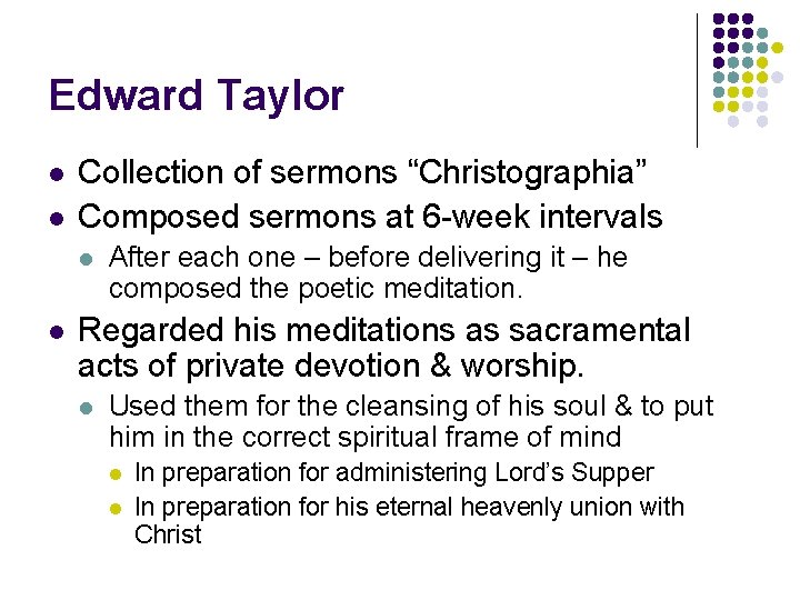 Edward Taylor l l Collection of sermons “Christographia” Composed sermons at 6 -week intervals