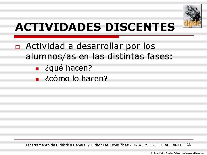 ACTIVIDADES DISCENTES o Actividad a desarrollar por los alumnos/as en las distintas fases: n