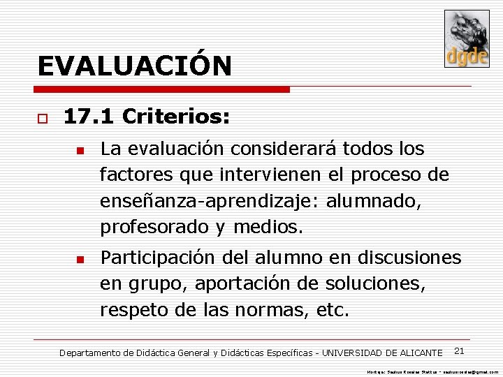 EVALUACIÓN o 17. 1 Criterios: n n La evaluación considerará todos los factores que