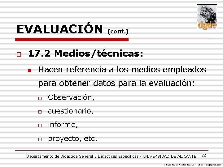 EVALUACIÓN o (cont. ) 17. 2 Medios/técnicas: n Hacen referencia a los medios empleados