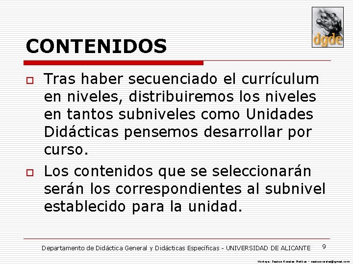 CONTENIDOS o o Tras haber secuenciado el currículum en niveles, distribuiremos los niveles en