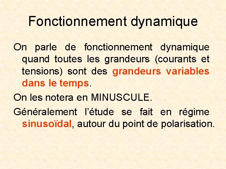 Fonctionnement dynamique On parle de fonctionnement dynamique quand toutes les grandeurs (courants et tensions)