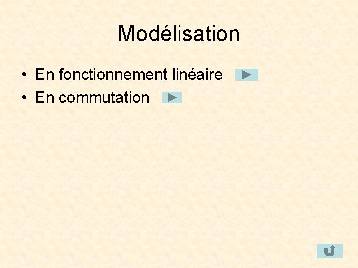 Modélisation • En fonctionnement linéaire • En commutation 