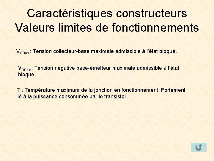 Caractéristiques constructeurs Valeurs limites de fonctionnements VCBo. M: Tension collecteur-base maximale admissible à l’état