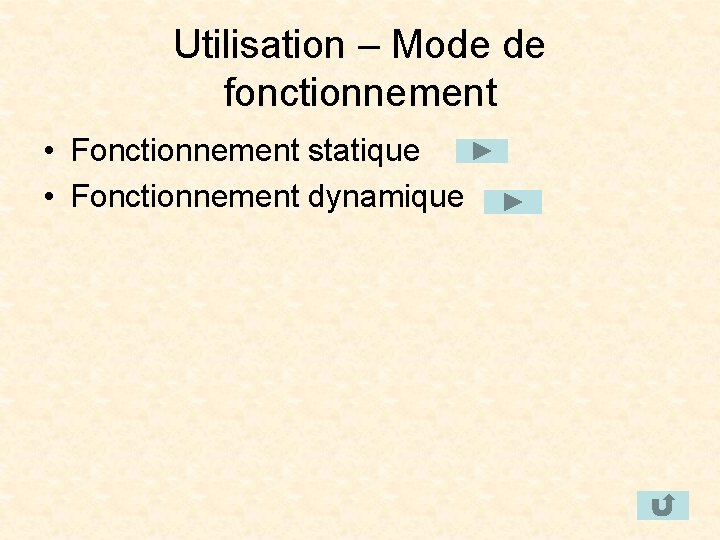 Utilisation – Mode de fonctionnement • Fonctionnement statique • Fonctionnement dynamique 