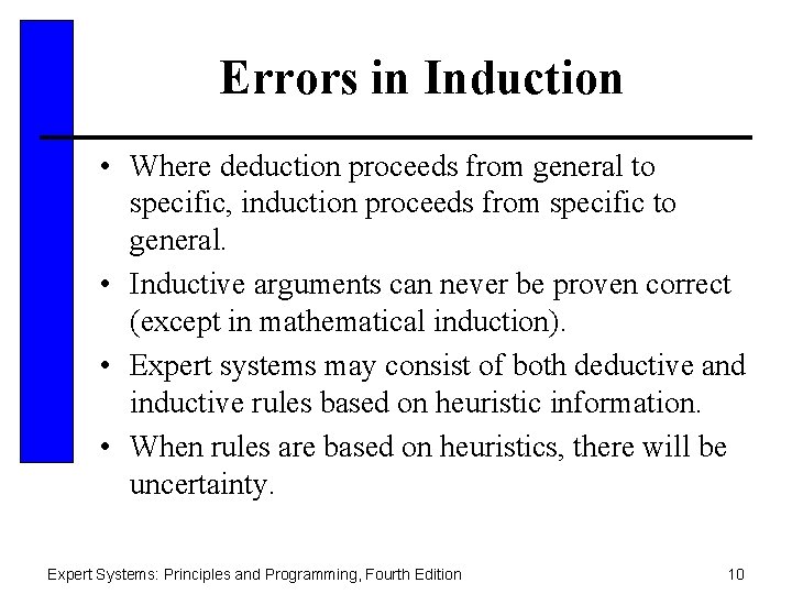 Errors in Induction • Where deduction proceeds from general to specific, induction proceeds from