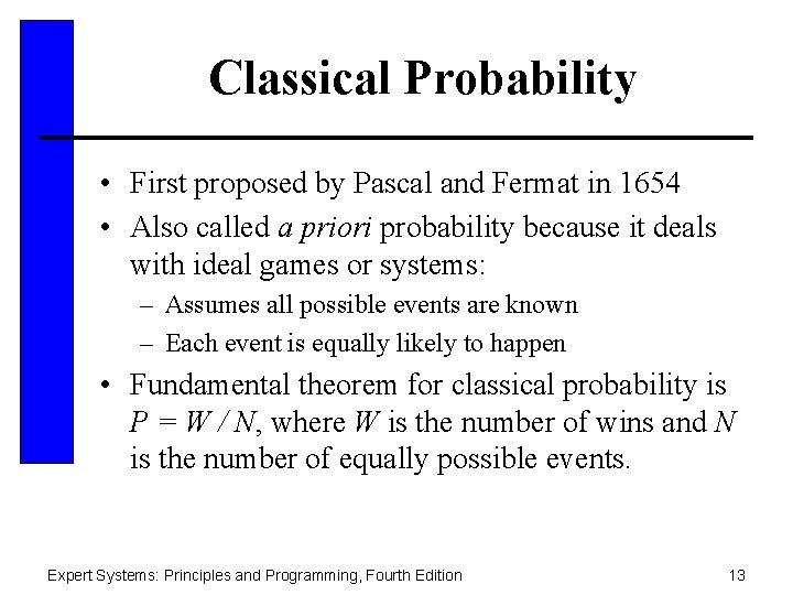 Classical Probability • First proposed by Pascal and Fermat in 1654 • Also called