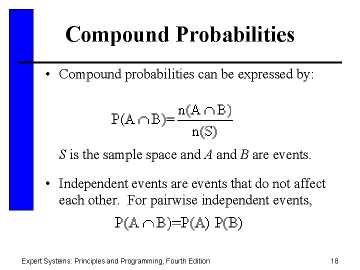 Compound Probabilities • Compound probabilities can be expressed by: S is the sample space