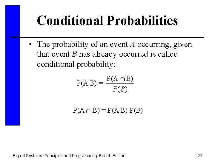 Conditional Probabilities • The probability of an event A occurring, given that event B