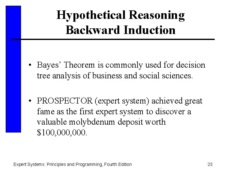 Hypothetical Reasoning Backward Induction • Bayes’ Theorem is commonly used for decision tree analysis