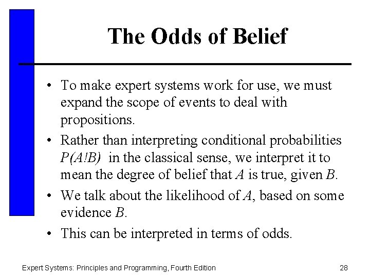 The Odds of Belief • To make expert systems work for use, we must