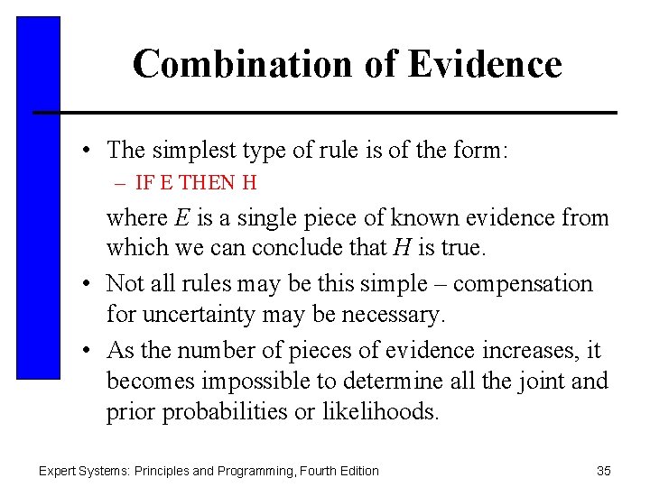 Combination of Evidence • The simplest type of rule is of the form: –