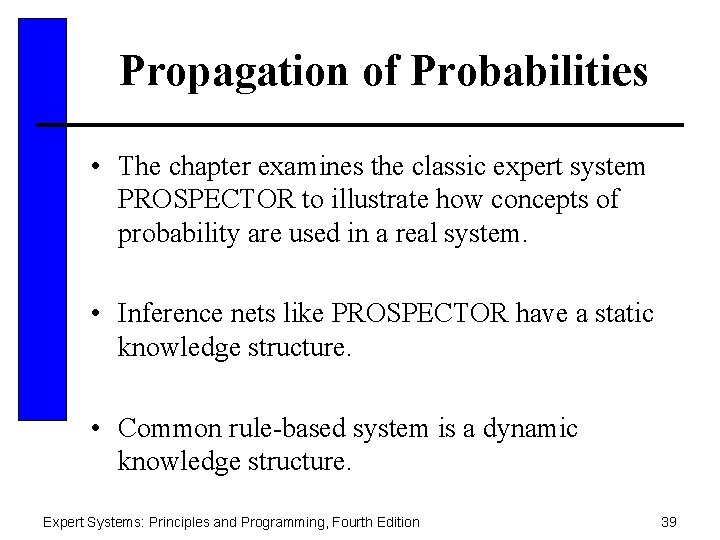 Propagation of Probabilities • The chapter examines the classic expert system PROSPECTOR to illustrate