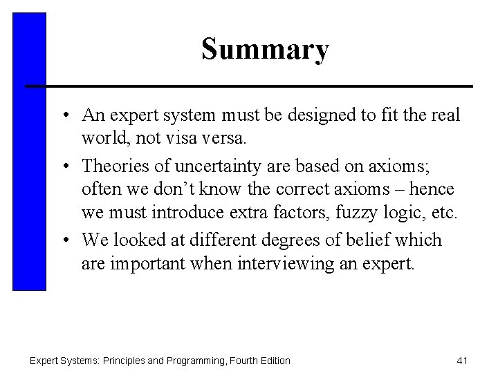 Summary • An expert system must be designed to fit the real world, not